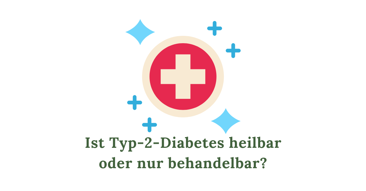 Ist Typ-2-Diabetes heilbar oder nur behandelbar