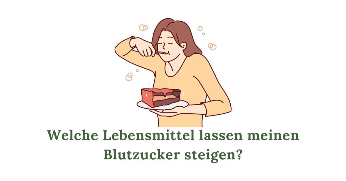 Welche Lebensmittel lassen meinen Blutzucker steigen